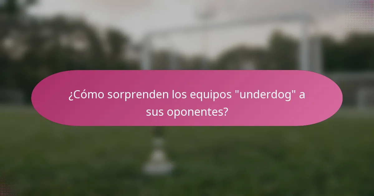¿Cómo sorprenden los equipos 