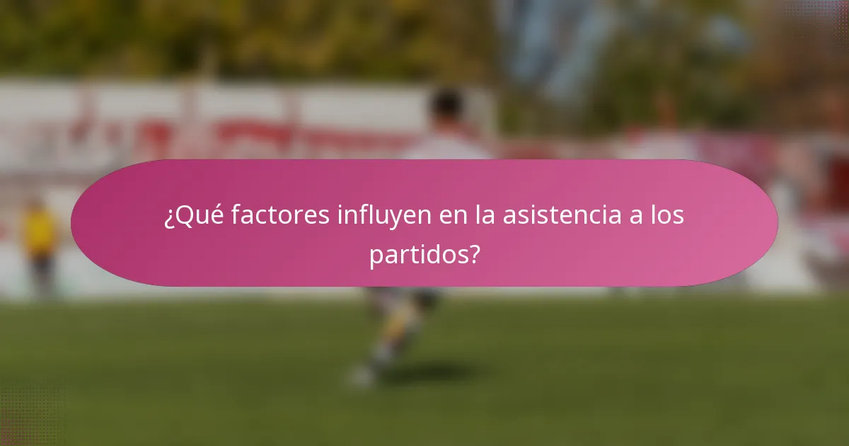 ¿Qué factores influyen en la asistencia a los partidos?