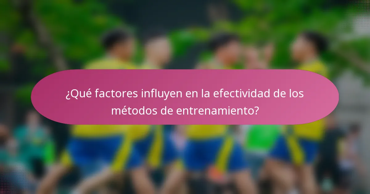 ¿Qué factores influyen en la efectividad de los métodos de entrenamiento?