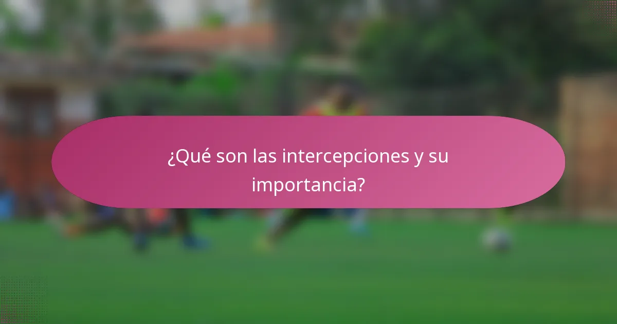 ¿Qué son las intercepciones y su importancia?